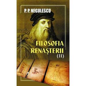 Filosofia Renasterii Vol.2 - P. P. Negulescu imagine