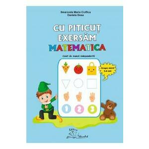 Cu Piticut exersam matematica 3-4 ani - Smaranda Maria Cioflica, Daniela Dosa imagine