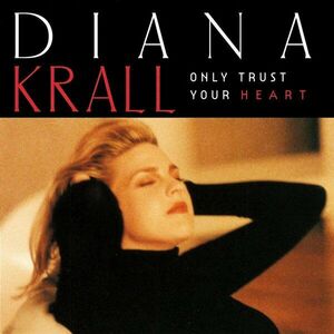 Only Trust Your Heart | Diana Krall imagine