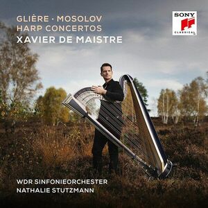 Gliere, Mosolov: Harp Concertos | Xavier de Maistre, WDR Sinfonieorchester, Natalie Stutzmann imagine