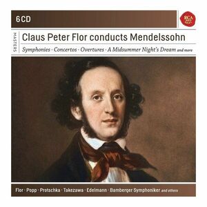 Claus Peter Flor Conducts Mendelssohn - Box set | Claus Peter Flor imagine