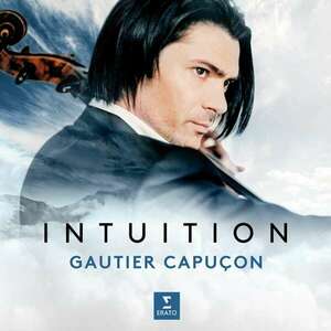 Intuition - Vinyl | Gautier Capucon, Various Composers imagine