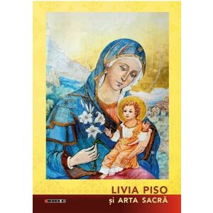 Livia Piso si arta sacra | Ion Piso imagine