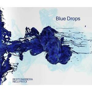 Blue Drops | Berti Barbera, Nicu Patoi imagine