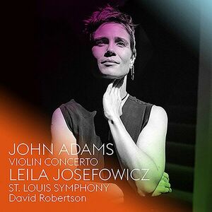 John Adams: Violin Concerto | David Robertson Leila Josefowicz imagine
