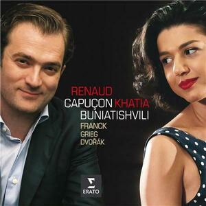 Franck, Dvorak, Grieg: Sonatas for violin and piano | Renaud Capucon, Khatia Buniatishvili imagine