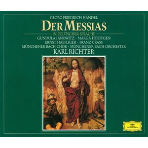 Handel: Der Messias (In Deutscher Sprache) | Gundula Janowitz, Marga Hoeffgen, Ernst Haefliger, Munchener Bach-Chor, Munchener Bach-Orchester, Karl Richter imagine