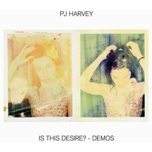 Is This Desire? - Demos | PJ Harvey imagine