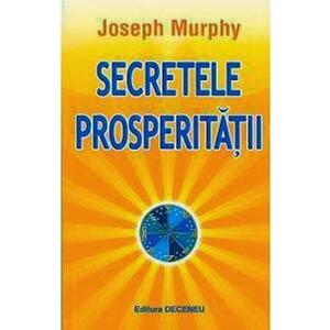 Secretele prosperitatii - Joseph Murphy imagine