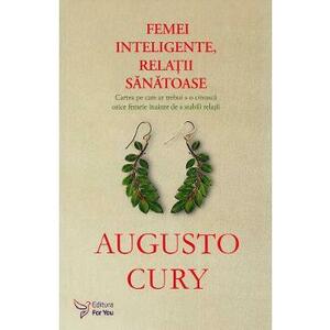 Femei inteligente, relatii sanatoase - Augusto Cury imagine