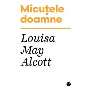 Micutele doamne - Louisa May Alcott imagine