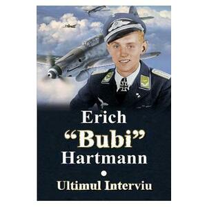 Ultimul interviu - Erich Bubi Hartmann imagine