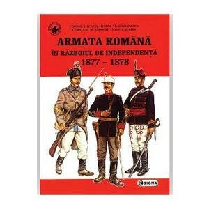 Armata romana in razboiul de independenta 1877-1878 - Cornel I. Scafes, Horia Vl. Serbanescu imagine