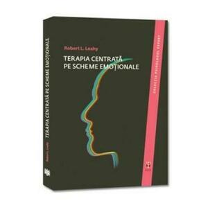Terapia centrata pe scheme emotionale - Robert L. Leahy imagine