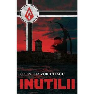 Inutilii - Cornelia Voiculescu imagine