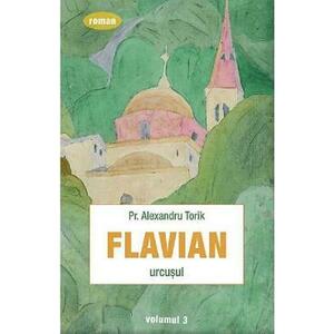 Flavian. Urcusul Vol.3 - Alexandru Torik imagine