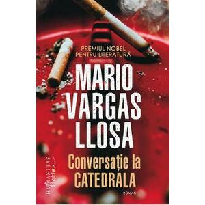 Conversatie la Catedrala - Mario Vargas Llosa imagine