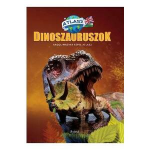 Dinozauri. Atlas maghiar-englez (Dinoszauruszok. Angol-Magyar Kepes Atlasz) imagine
