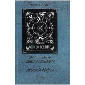 Ghid complet de tarot si exoterism Vol.1: Arcanele majore - Naran Gheser imagine