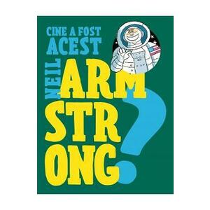 Cine a fost acest Neil Armstrong? imagine