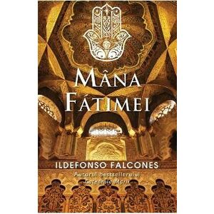 Mana Fatimei - Ildefonso Falcones imagine