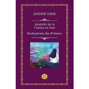 Amintiri de la Curtea cu Juri - Andre Gide imagine
