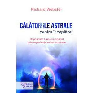 Calatoriile astrale pentru incepatori - Richard Webster imagine