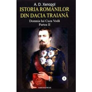 Istoria romanilor din Dacia Traiana Vol.8 Partea 2 - A.D. Xenopol imagine