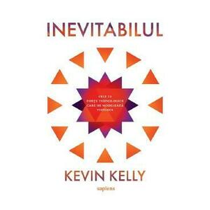 Inevitabilul - Kevin Kelly imagine