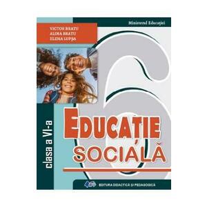 Educatie sociala - Clasa 6 - Manual - Victor Bratu, Alina Bratu, Elena Lupsa imagine