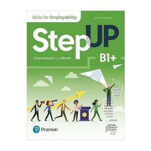 Step Up. Skills for Employability B1+. Coursebook + Ebook - Lynn Bonesteel, Robyn Brinks Lockwood, Carolyn Mailler, Azra Uslu imagine