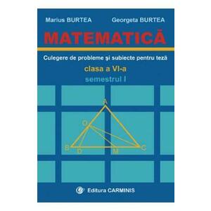 Matematica. Culegere de probleme si subiecte pentru teza - Clasa 6 - Semestrul 1 - Marius Burtea, Georgeta Burtea imagine