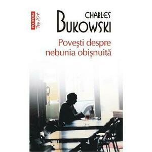 Povesti despre nebunia obisnuita | Charles Bukowski imagine
