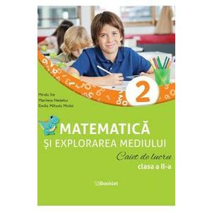 Matematica si explorarea mediului - Clasa 2 - Caiet de lucru - Mirela Ilie, Marilena Nedelcu, Emilia Mihaela Micloi imagine