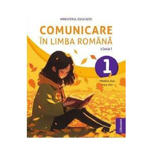 Comunicare in limba romana - Clasa 1 - Manual - Madalina Stan, Ioana Dan imagine