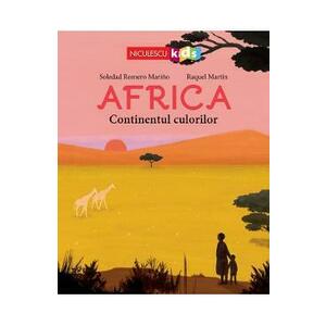Africa. Continentul culorilor - Soledad Romero Marino, Raquel Martin imagine
