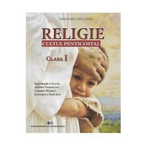 Religie. Cultul penticostal - Clasa 1 - Manual - Gheorghe Catana, Carmen Marici, Andrei Varasciuc, Elisabeta Dascalu imagine
