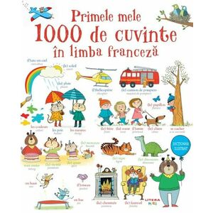 Primele mele 1000 de cuvinte in limba franceza imagine