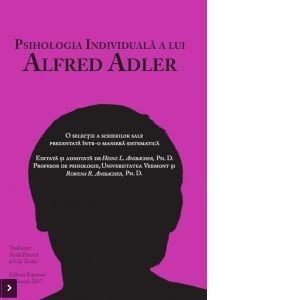 Psihologia individuala a lui Alfred Adler. O selectie a scrierilor sale prezentata intr-o maniera sistematica imagine
