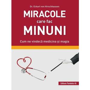 Miracole care fac minuni. Cum ne vindecă medicina și magia imagine