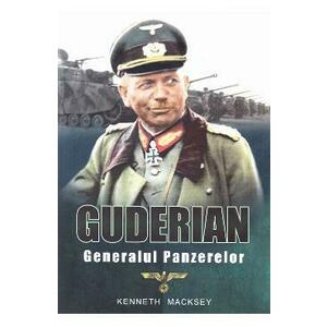 Guderian, generalul panzerelor - Kenneth Macksey imagine