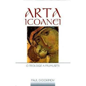 Arta Icoanei, O Teologie A Frumusetii - Paul Evdokimov imagine