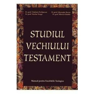 Studiul Vechiului Testament - Vladimir Prelipcean, Nicolae Neaga, Gheorghe Barna, Mircea Chialda imagine