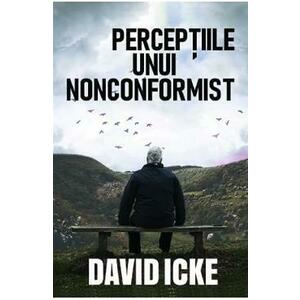 Perceptiile unui nonconformist - David Icke imagine