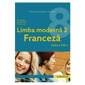 Limba franceza. Limba moderna 2 - Clasa 8 - Manual - Gina Belabed, Claudia Dobre, Diana Ionescu imagine