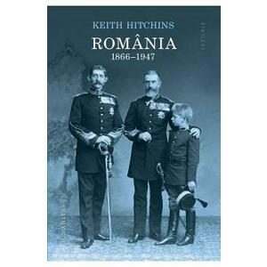 Romania 1866-1947 - Keith Hitchins imagine