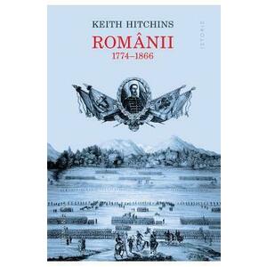 Romanii 1774-1866 Ed.2023 - Keith Hitchins imagine