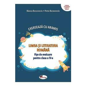 Limba si literatura romana. Exerseaza cu Aramis - Clasa 4 - Fise de evaluare - Bianca Bucurenciu, Petru Bucurenciu imagine