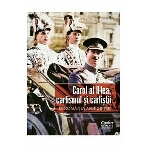 Carol al II-lea, carlismul si carlistii. In Romania anilor 1930 imagine