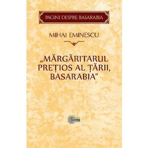 Margaritarul pretios al tarii, Basarabia - Mihai Eminescu imagine